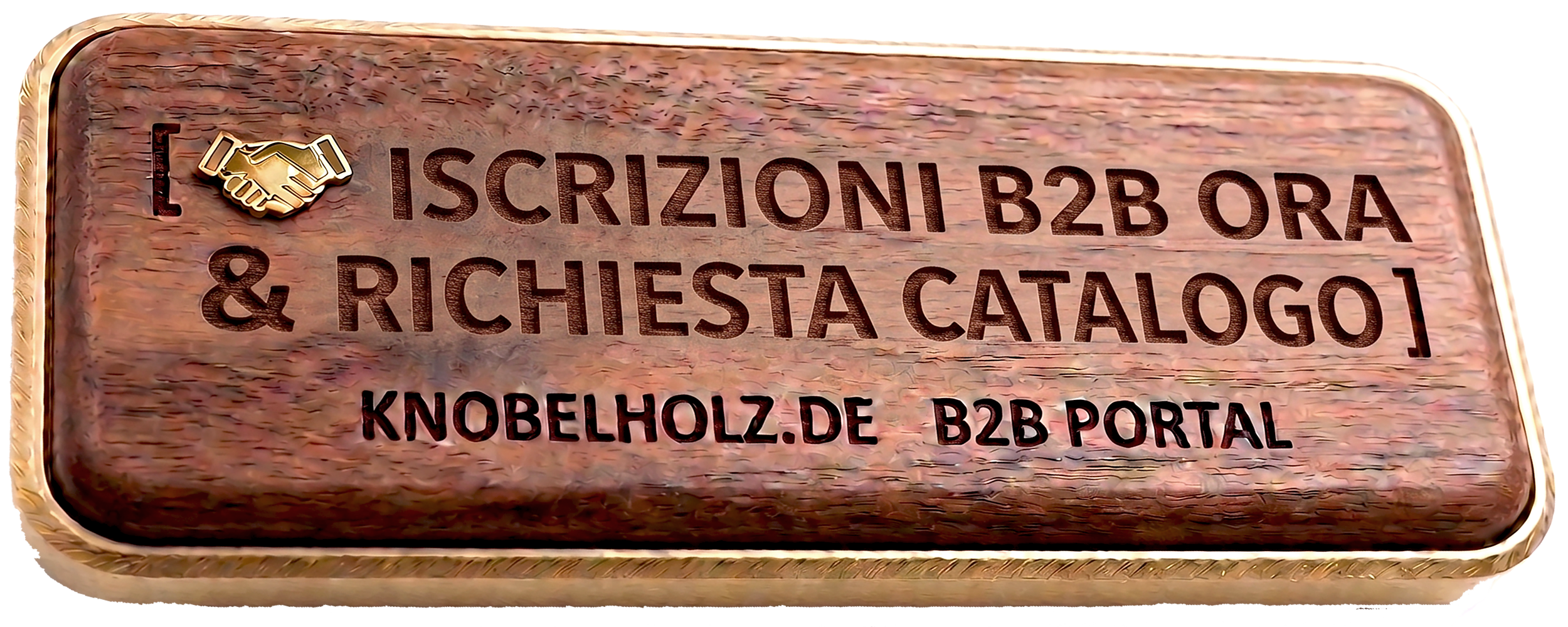 Registrati qui se sei un cliente B2B e visualizza il catalogo all'ingrosso di Knobelholz.